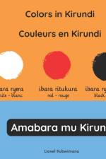 Colors in Kirundi - Couleurs en Kirundi - Amabara mu Kirundi af Lionel Kubwimana