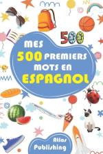 Mes 500 premiers mots en Espagnol af Atlas Publishing