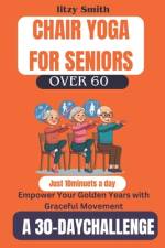 Chair Yoga for Seniors Over 60 af Litzy Smith