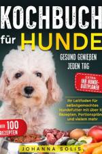 Kochbuch Für Hunde af Johanna Solis