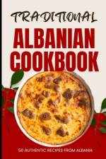 Traditional Albanian Cookbook af Ava Baker