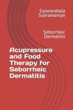 Acupressure and Food Therapy for Seborrheic Dermatitis af Easwarabala Subramanian