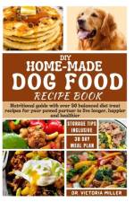 DIY Home-Made Dog Food Recipe Book af Victoria H Miller