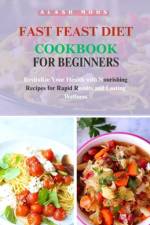 Fast Feast Diet Cookbook for Beginners af Alash Mohs