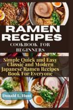Ramen Recipes Cookbook for Beginners af Donald L Hunt