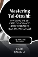 Mastering Tai-Otoshi af Junlei Xingru Li