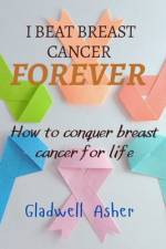 I Beat Breast Cancer Forever af Gladwell Asher