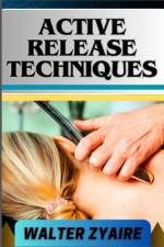 Active Release Techniques af Walter Zyaire