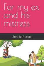 For my ex and his mistress af Sonnie Kariuki