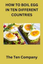 How to Boil Egg in Ten Different Countries af The Ten Company