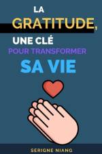 La gratitude, une clé pour transformer sa vie af Serigne Niang