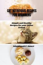Cat Nutritious Recipes for Beginners af Islamiyyah F Smart