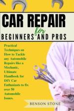 Car Repair for Beginners and Pros af Benson Stone