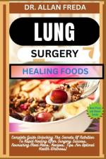 Lung Surgery Healing Foods af Allan Freda