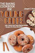 The Baking CookBook for Young Chefs af Joseph E Strawn