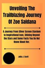 Unveiling The Trailblazing Journey Of Zoe Saldana af Julia J Scott