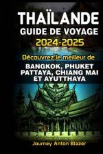 Thaïlande Guide de Voyage 2024-2025 af Journey Anton Blazer
