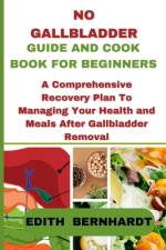 No Gallbladder Guide and Cookbook for Beginners af Edith Bernhardt