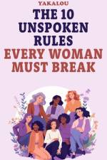 The 10 Unspoken Rules Every Woman Must Break af Yakalou Media