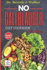 No Gallbladder Diet Cookbook for Vegans af Beverly J Walker