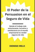 El Poder de la Persuasion En La Venta de Seguros de Vida af Dionisio Melo