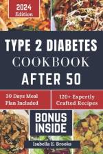 Type 2 Diabetes Cookbook After 50 af Isabella E Brooks