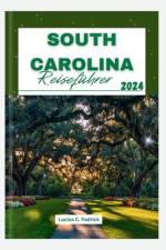 South Carolina Reiseführer 2024 af Lucius C Fedrick