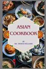 Asian Cookbook af Denice Williams