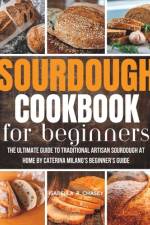 Sourdough Cookbook For Beginners af Isabella R Chasey