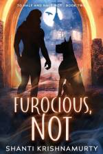 Furocious, Not af Shanti Krishnamurty