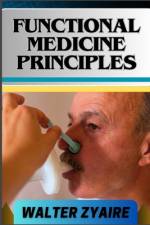 Functional Medicine Principles af Walter Zyaire