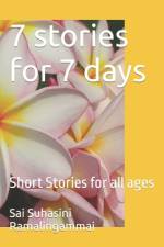 7 stories for 7 days af Sai Suhasini Ramalingammai