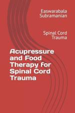 Acupressure and Food Therapy for Spinal Cord Trauma af Easwarabala Subramanian
