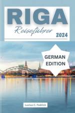 Riga Reiseführer 2024 af Lucius C Fedrick