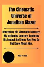 The Cinematic Universe of Jonathan Glazer af Julia J Scott