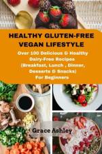 Healthy Gluten-Free Vegan Lifestyle af Grace Ashley