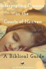 Interpreting Dreams in the Courts of Heaven af Nd Bible Foundation