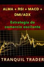 Alma + RSI + Macd + DMI/Adx af Tranquil Trader