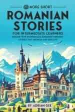 69 More Short Romanian Stories for Intermediate Learners af Adrian Gee