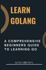 Learn Golang af Koso Brown