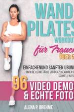 Wand-Pilates-Workouts für Frauen über 50 af Alena P Brehme