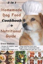 2 in 1 Homemade Dog Food Cookbook + Nutritional Guide af Grace Mathew