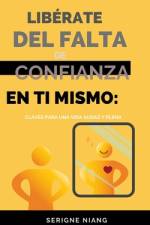 Libérate del Falta de Confianza en Ti Mismo af Betterself Editions