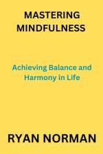 Mastering Mindfulness af Ryan Norman