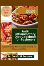 Anti-Inflammatory Diet Cookbook for Beginners 2024 af Donald M Dermers