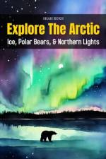 Explore the Arctic af Shah Rukh