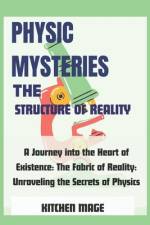 Physic Mysteries The Structure of Reality af Kitchen Mage