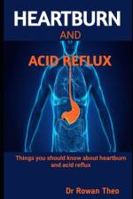 Heartburn and Acid Reflux af Rowan Theo