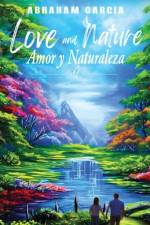 Love and Nature/Amor y Naturaleza af Abraham Garcia