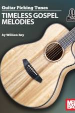 Guitar Picking Tunes-Timeless Gospel Melodies af William Bay